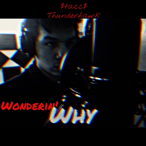 Wonderin' Why (Feat. Terrance. Jade)*$tacc$)