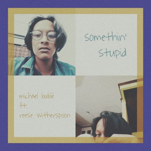 Somethin X27 Stupid Michael Buble Ft Reese Witherspoon Cover By Emirio Ft Emilia By Emirio Rafif On Soundcloud Hear The World S Sounds soundcloud