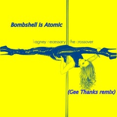Bombshell Is Atomic (Gee Thanks Remix)