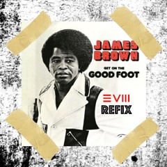 JAMES BROWN - GOOD FOOT (EVM128 REFIX) FREE DOWNLOAD