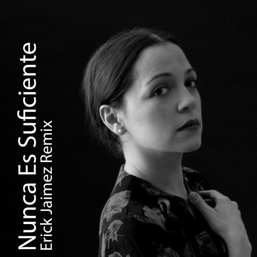 Nunca Es Suficiente (Erick Jaimez Remix)Buy is Free DL