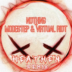 Modestep & Virtual Riot - Nothing (Heathen remix)