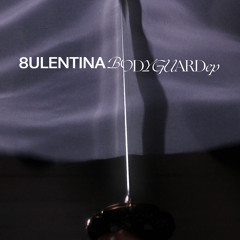 8ULENTINA - WATCH THIS