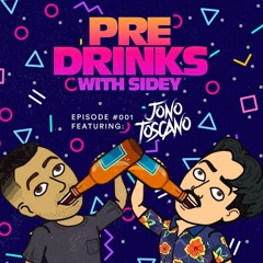 Pre Drinks With Sidey #01 Feat: Jono Toscano