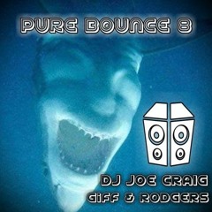 Dj Joe Craig, MC Giff & MC Rodgers - Pure Bounce 8 (Private)