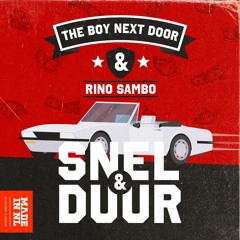 The Boy Next Door & Rino Sambo - Snel & Duur [OUT NOW]