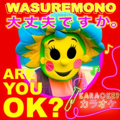 WASUREMONO - Are You OK?