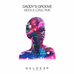 Daddy's Groove - Been A Long Time [OUT NOW]