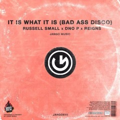 It Is What It Is (Bad Ass Disco)  Original Mix