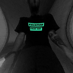 TAKE A VACATION