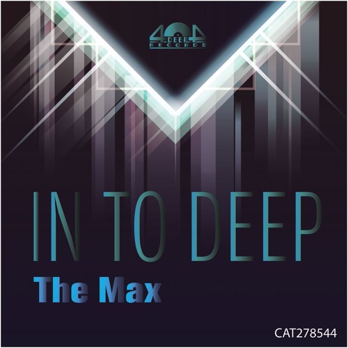 The Max - In To Deep (Original Mix)