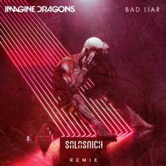 Imagine Dragons - Bad Liar (Salasnich Remix)