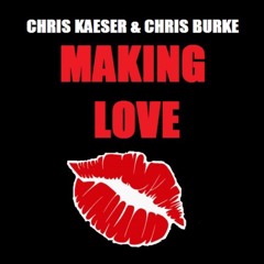 Chris Kaeser & Chris Burke - Making Love (Remode Edit)