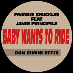 Frankie Knuckles feat Jamie Principile - Baby Wants To Ride (Don Rimini Refix) - Free DL on Bandcamp
