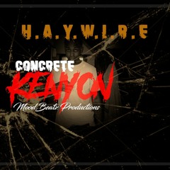 Concrete Kenyon - Haywire ( Prod. MoodBeatz )