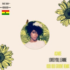 ASANTE - loved you,leanne(Kidd Odd Groove Mix )_Unofficial