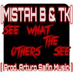 Mistah B & TK - See What The Others See (Prod. Arturo Safin Music)