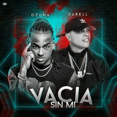 Ozuna Ft. Darell - Vacia Sin Mi (Antonio Colaña 2019 RMX)