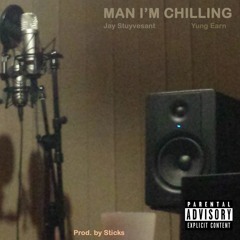 Man I'm Chilling ft. Yung Earn & STiX