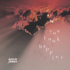 You Look Happier - Kelvin James
