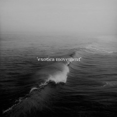 'Exotica Movement'
