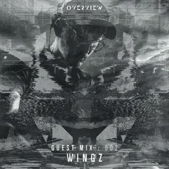 Overview Guest Mix 002 : Wingz