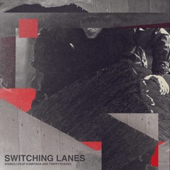 Switching Lanes (Feat. Kamiyada+ And TrippyThaKid)