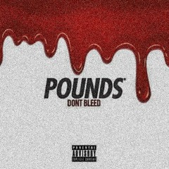 POUNDS - POUNDS DONT BLEED (FREESTYLE)