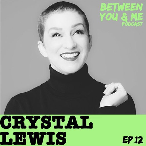 Ep 12 - CRYSTAL LEWIS: Owning your space