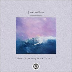 Jonathan Rosa : Good Morning from Toronto