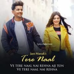 Ve Tere Naal Nahi Rahna - Jass Manak (dushit rmx)