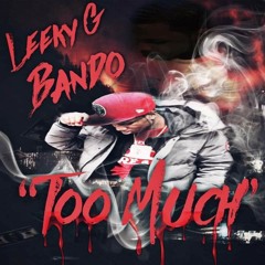 Leeky G Bando - Too Much