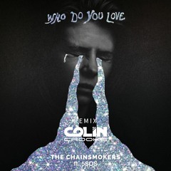 The Chainsmokers & 5 Seconds of Summer - Who Do You Love (Colin Crooks Remix)