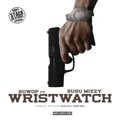 SuWop - Wristwatch (feat. SuSu Mizzy)