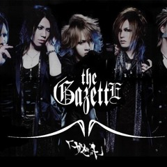 Stream the GazettE - Zakurogata no Yuuutsu (ザクロ型の憂鬱