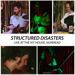 Structured Disasters - Live At The Ivy House