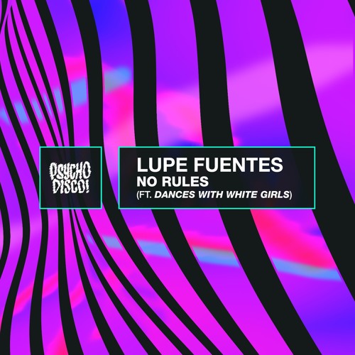 Lupe Fuentes - No Rules - (ft. Dances With White Girls) (Original Mix)