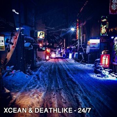 XCEAN - 24/7 (slowed)