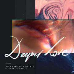 Nicky Miles & Petkis feat. Margo Sarge - Deeper Love