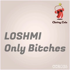 Loshmi - Only Bitches