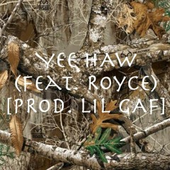 YEE HAW (Feat. Royce) [Prod. Lil Gaf]