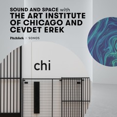 Sound & Space with The Art Institute of Chicago and Cevdet Erek