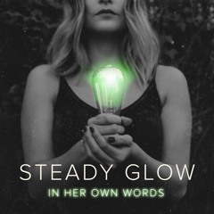 In Her Own Words - Steady Glow