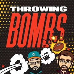 Throwing Bombs Episode 25 -Browns For The Win