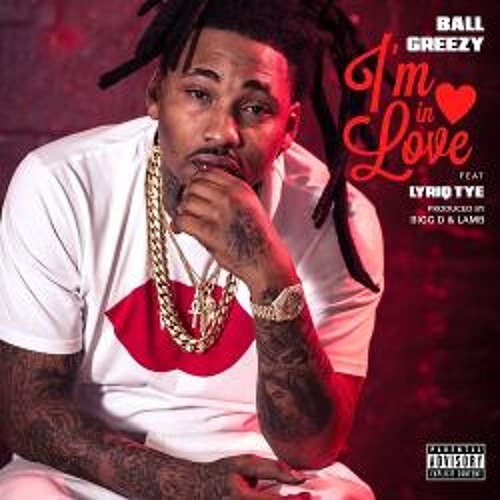 Ball Greezy - I'm In Love