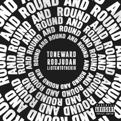 Round And Round (feat. Toneward & RodJudah)