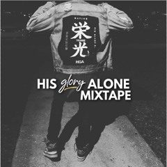 His Glory Alone Mixtape (Best of CHH 2018/2019)
