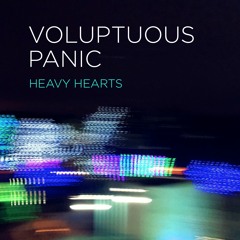 Voluptuous Panic / Heavy Hearts