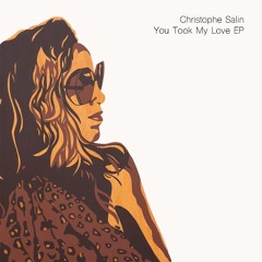 PREVIEW Christophe Salin - You Took My Love EP (Salin006) (OUT NOW)