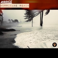 AirDice - Hurricane Remix *FREE DOWNLOAD*